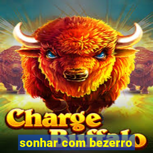 sonhar com bezerro