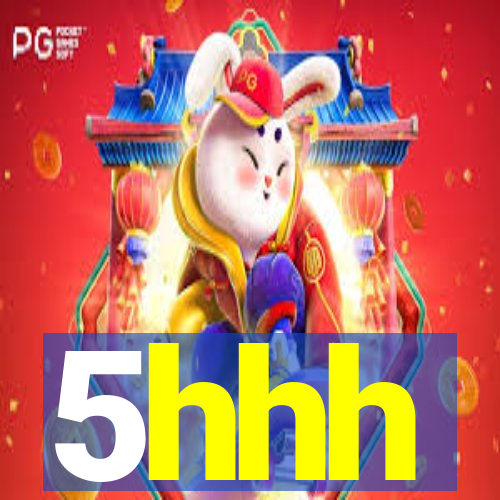 5hhh