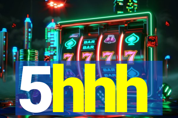 5hhh