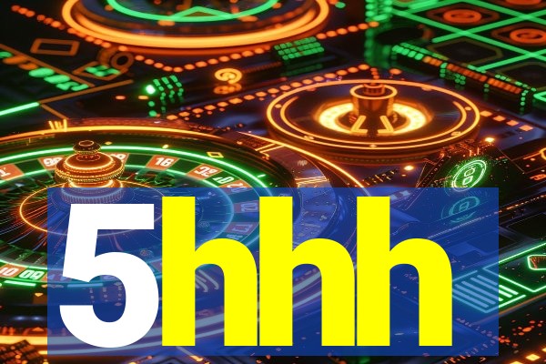 5hhh