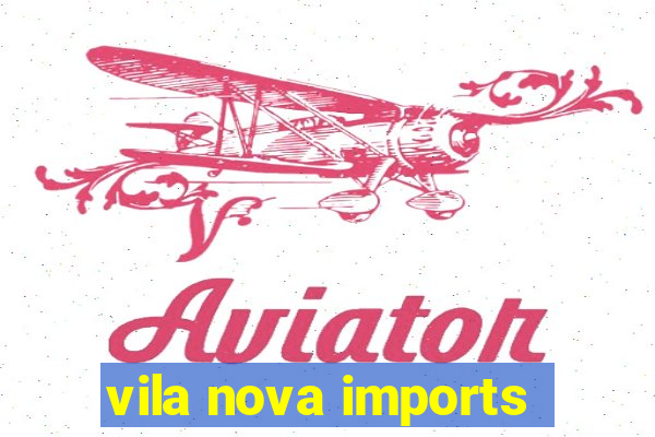 vila nova imports