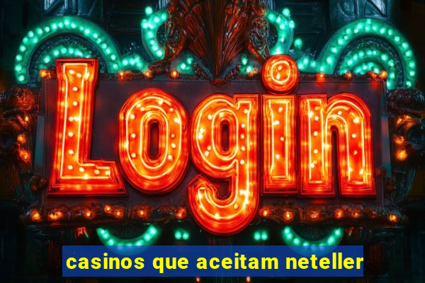 casinos que aceitam neteller