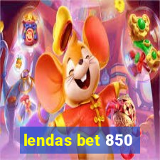 lendas bet 850