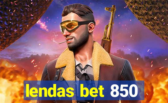 lendas bet 850
