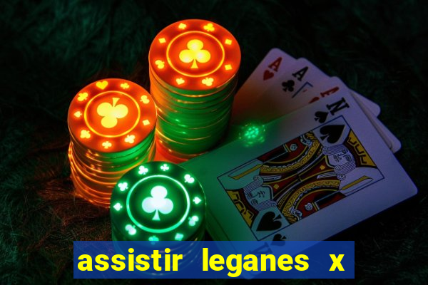 assistir leganes x real madrid ao vivo online gratis
