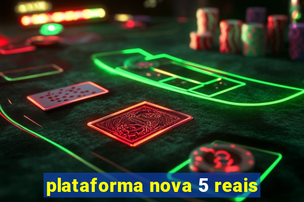 plataforma nova 5 reais