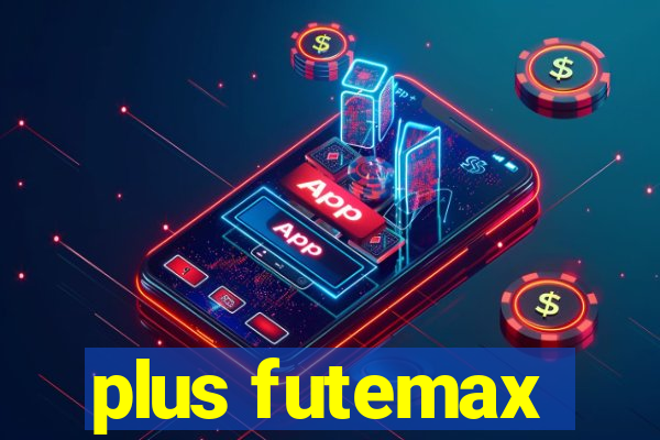 plus futemax