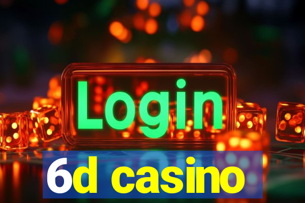 6d casino