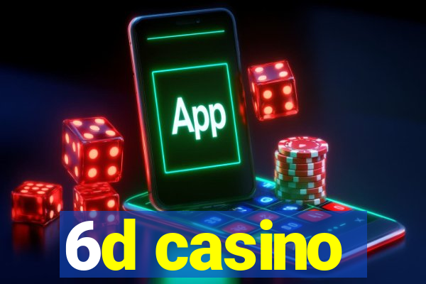 6d casino
