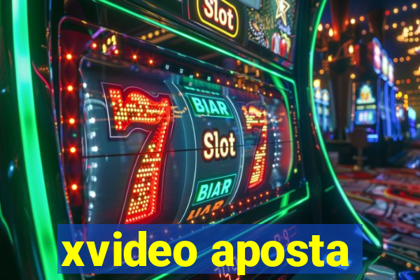 xvideo aposta