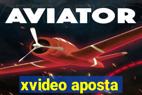xvideo aposta