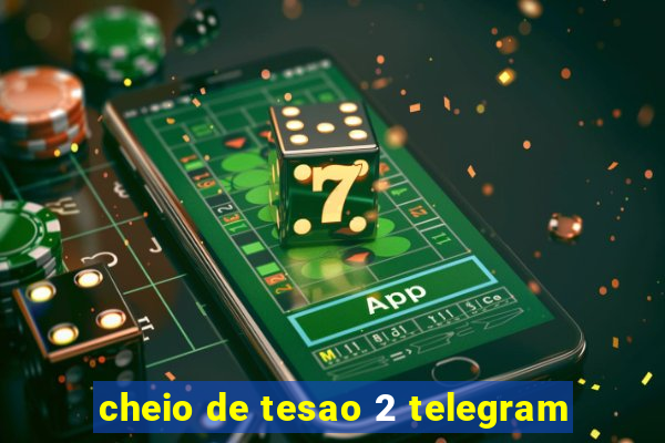 cheio de tesao 2 telegram