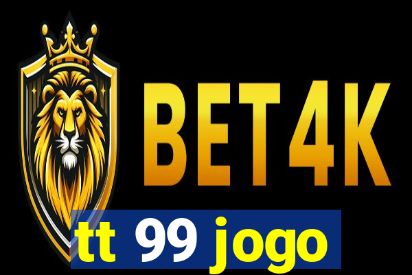 tt 99 jogo