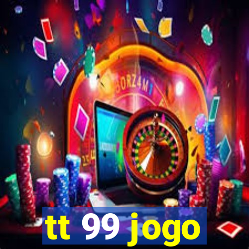 tt 99 jogo