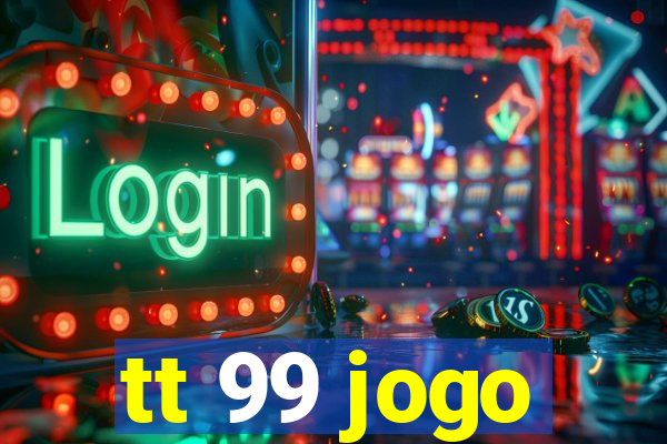 tt 99 jogo