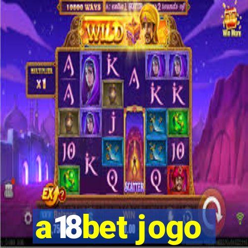 a18bet jogo