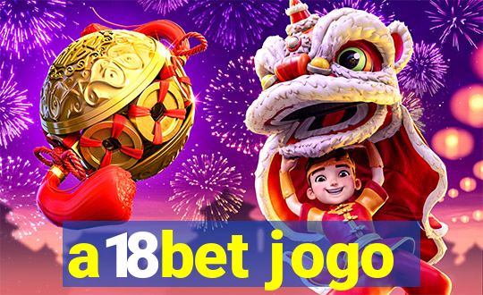 a18bet jogo