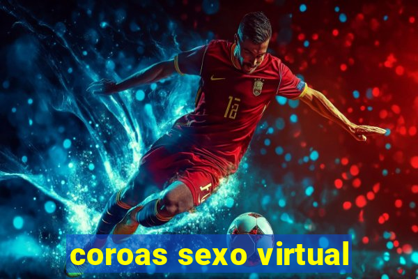 coroas sexo virtual