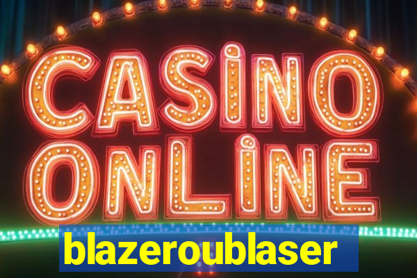 blazeroublaser