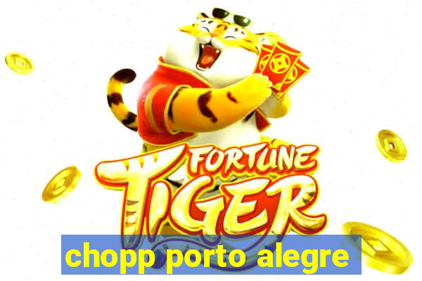 chopp porto alegre