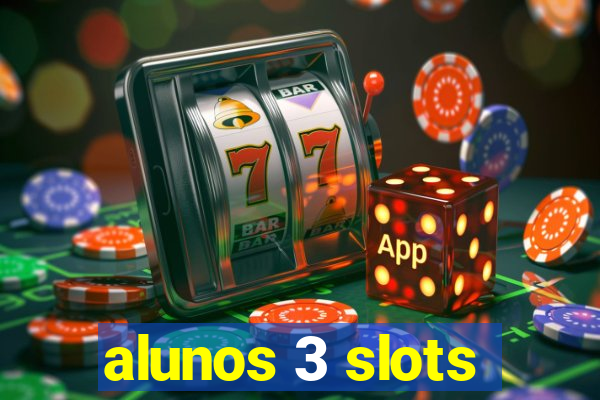 alunos 3 slots