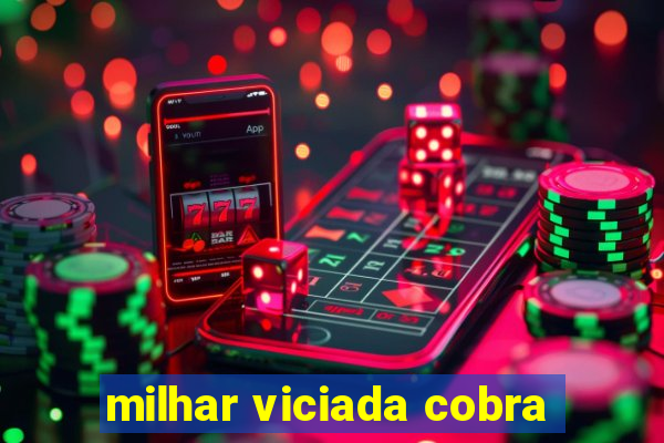 milhar viciada cobra