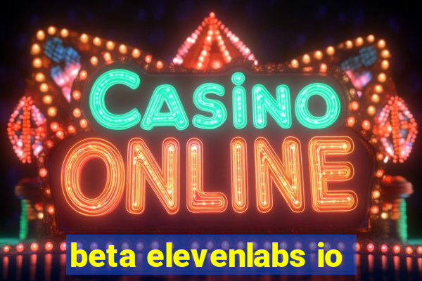 beta elevenlabs io