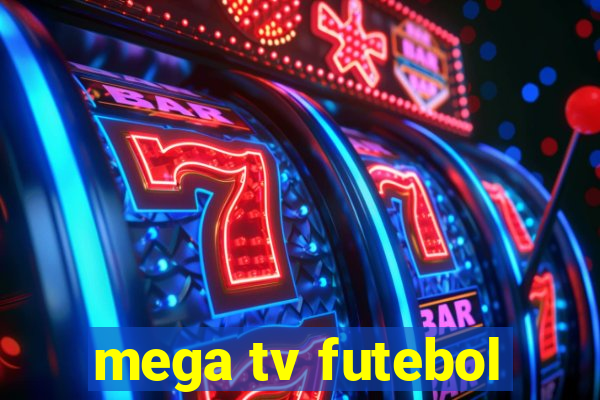 mega tv futebol