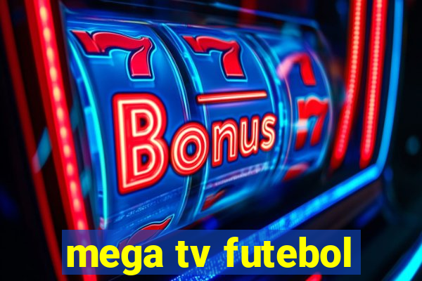 mega tv futebol