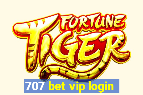 707 bet vip login