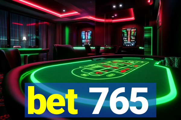 bet 765