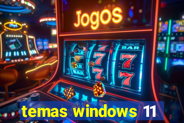 temas windows 11