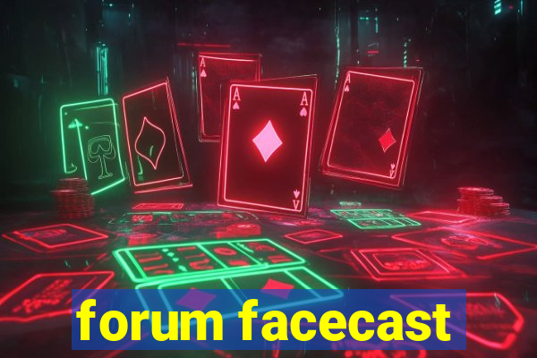 forum facecast