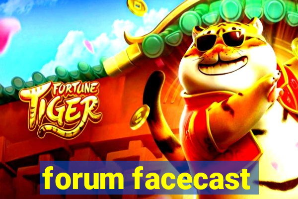 forum facecast