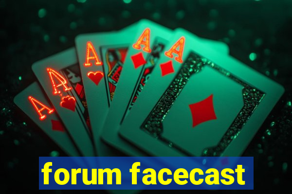 forum facecast