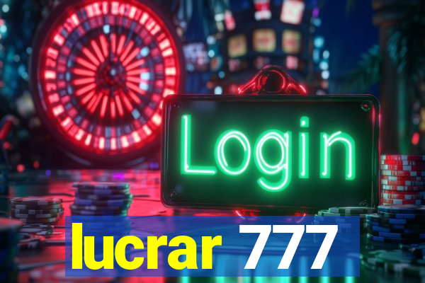 lucrar 777