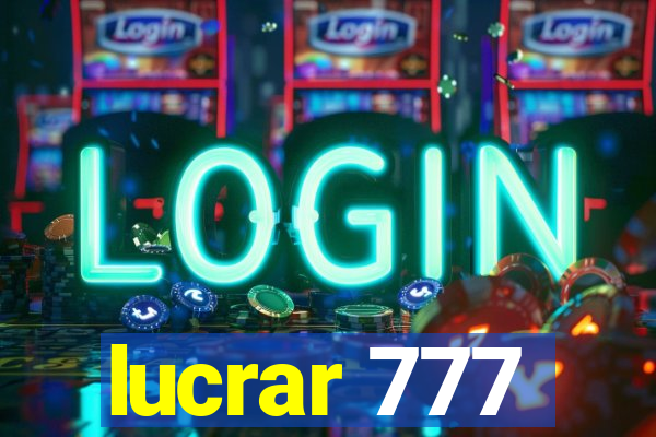 lucrar 777