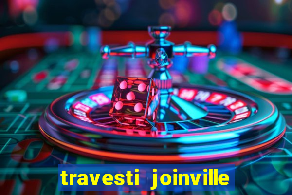travesti joinville vila nova
