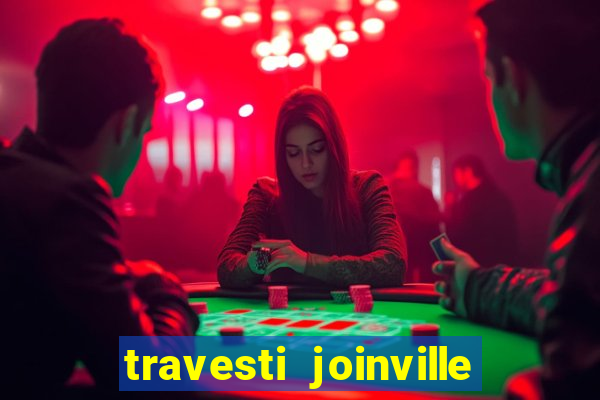 travesti joinville vila nova