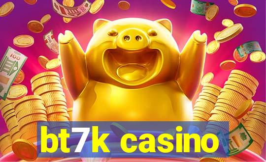 bt7k casino