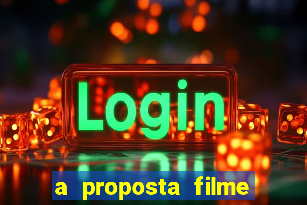a proposta filme completo dublado topflix