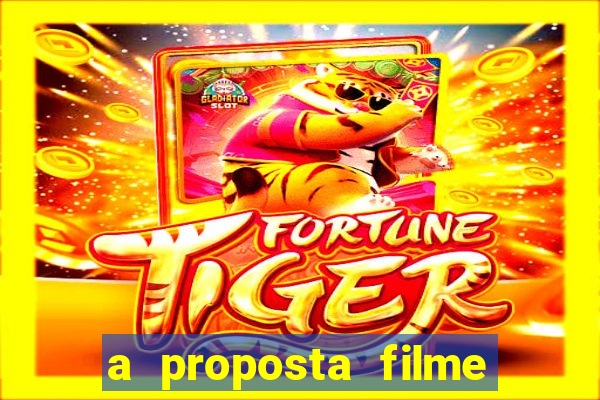 a proposta filme completo dublado topflix