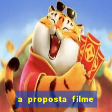 a proposta filme completo dublado topflix