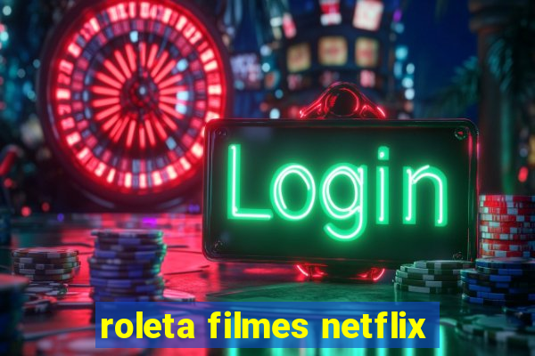 roleta filmes netflix