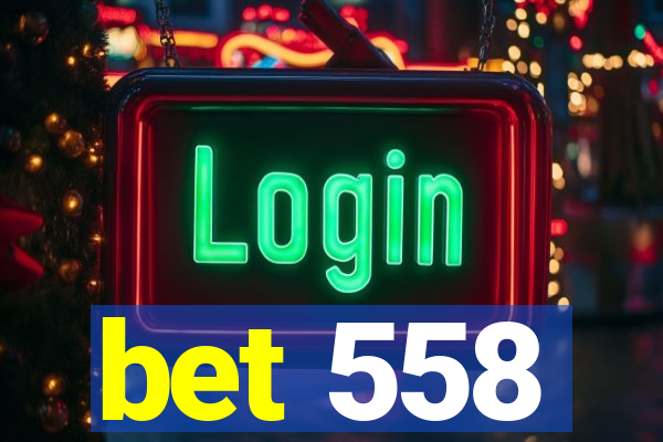 bet 558