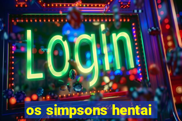 os simpsons hentai