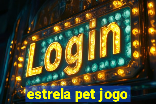 estrela pet jogo