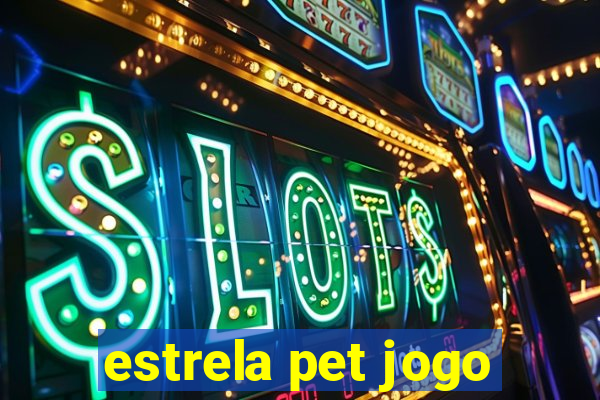 estrela pet jogo