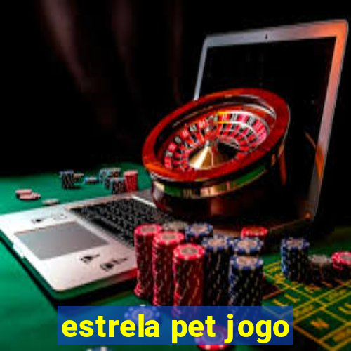 estrela pet jogo
