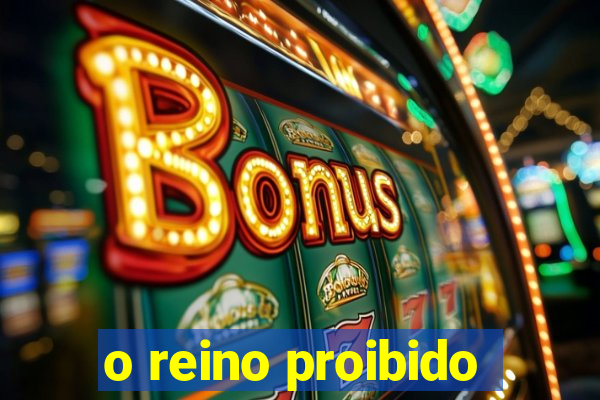 o reino proibido